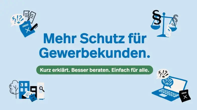 Vorschaubild eines Erklärvideos mit dem Text: Mehr Schutz für Gewerbekunden. Kurz erklärt. Besser beraten. Einfach für alle.